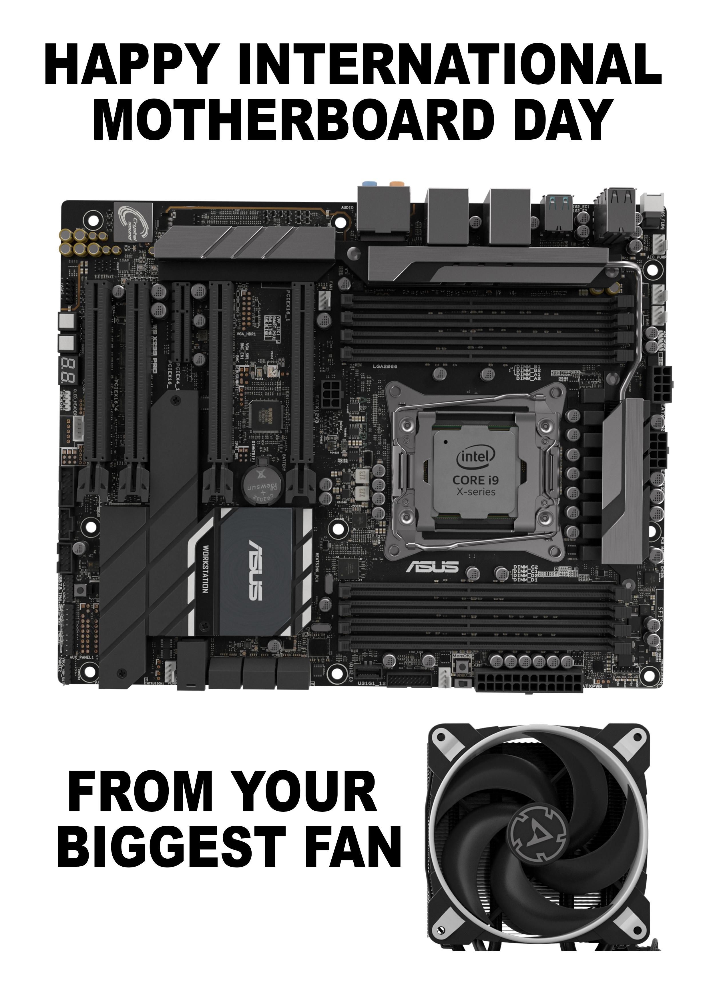So grateful to all the motherboards out there.