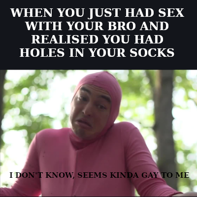 As they say, it ain't gay if you have socks, but....