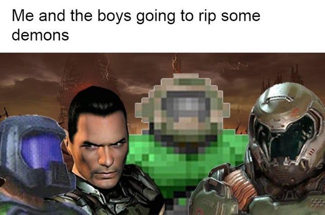 Me and the boys waiting for DOOM eternal