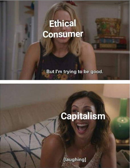 Eating ass is the only form of ethical consumption under capitalism