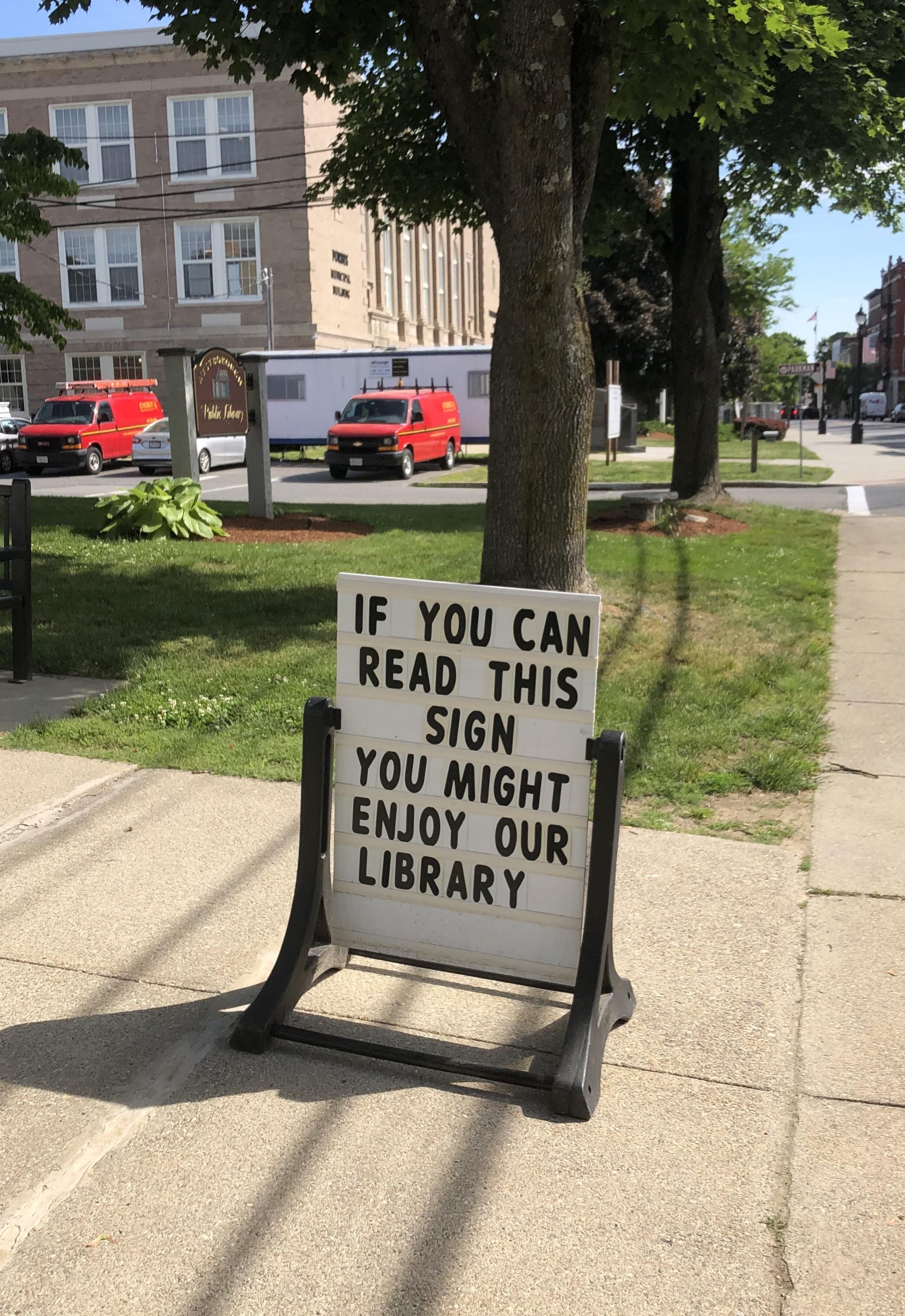 The library in my town put this outside. They are not wrong...