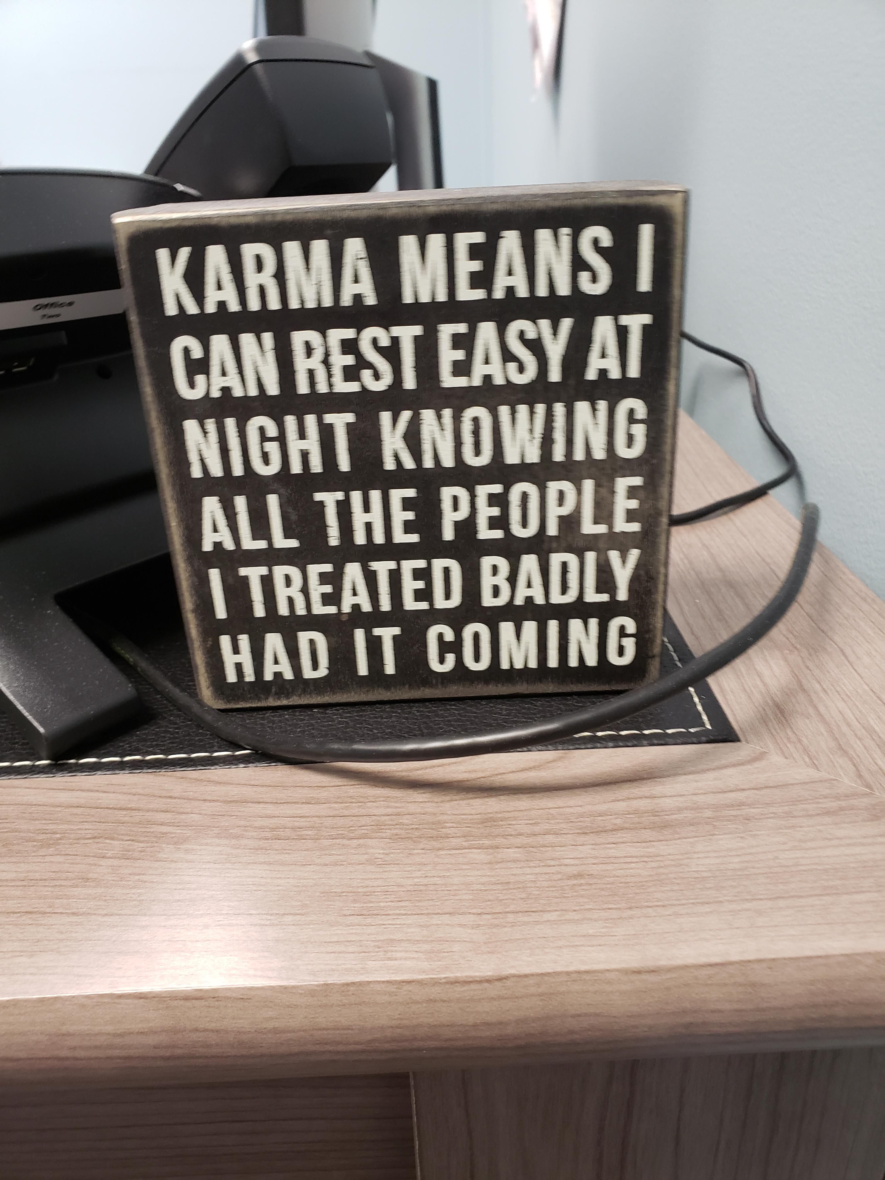 Karma may be a *** but it turns out she is also my wife? Found this on my wife's desk.