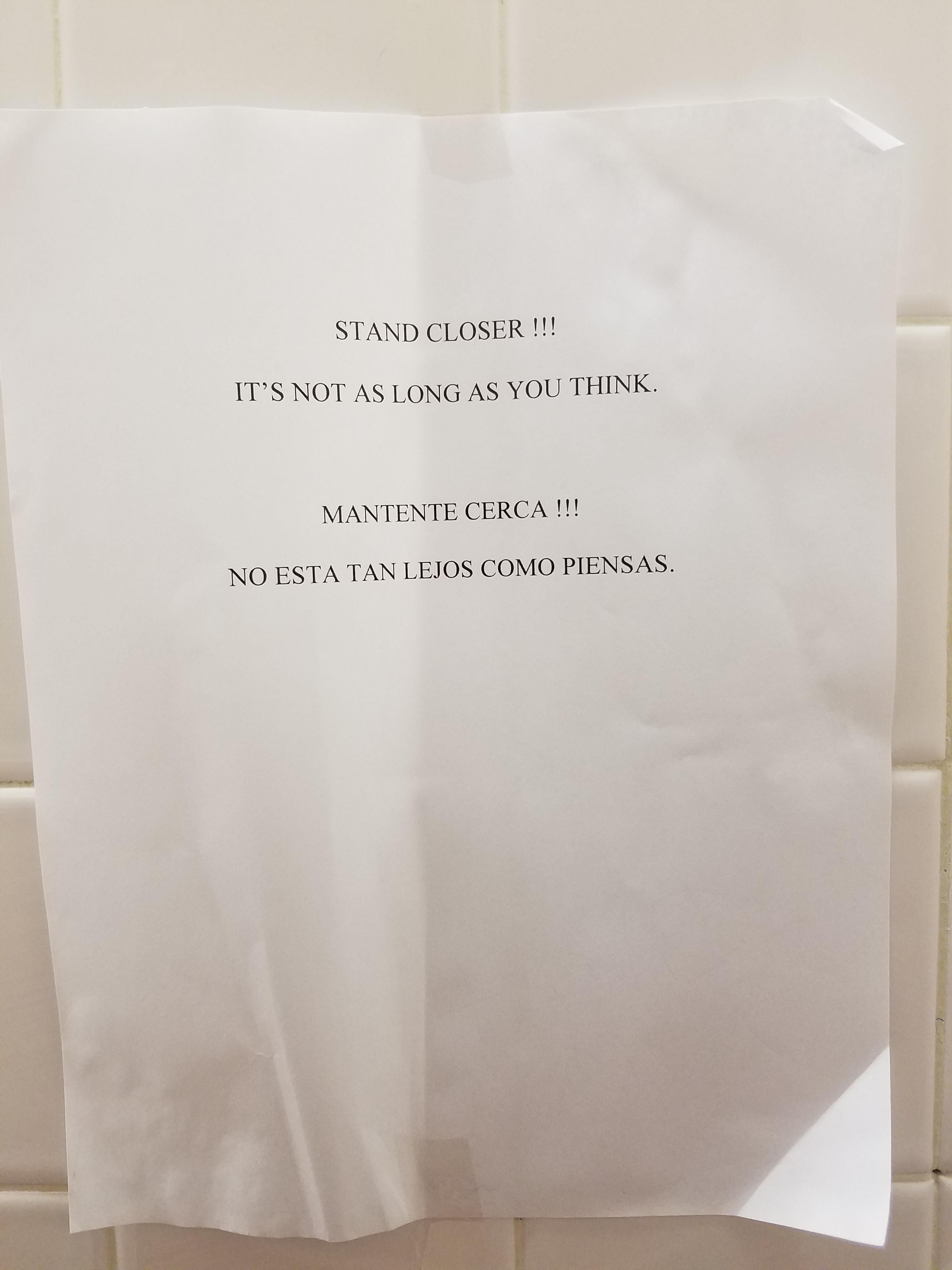 The cleaning ladies at my job are brutal. This was hanging above the urinal.