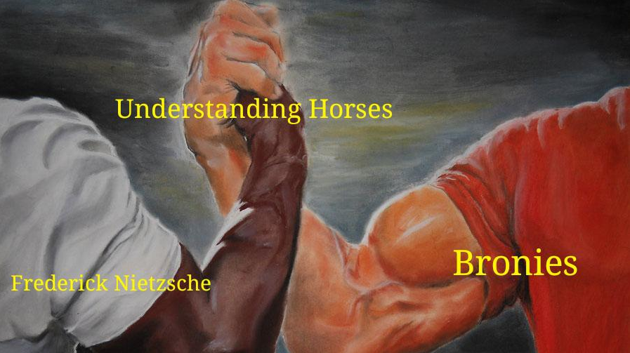Nietzsche was a brony, don't @ me