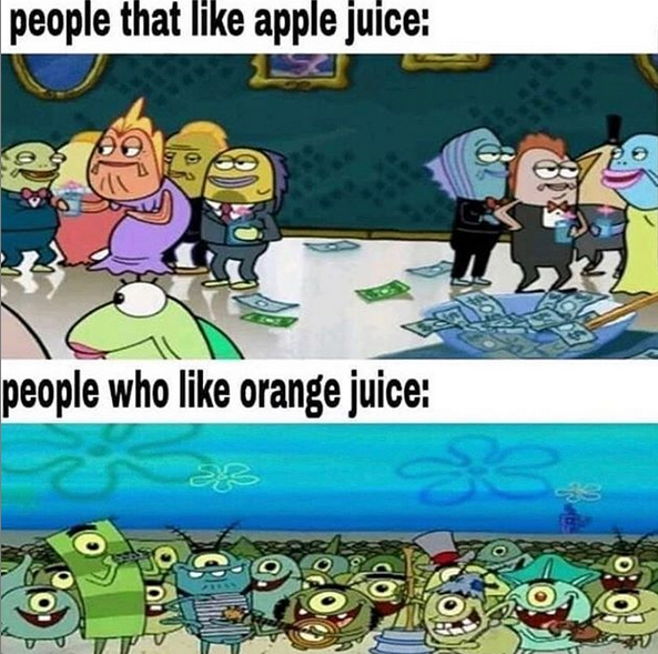 Apple juice gang where you at.