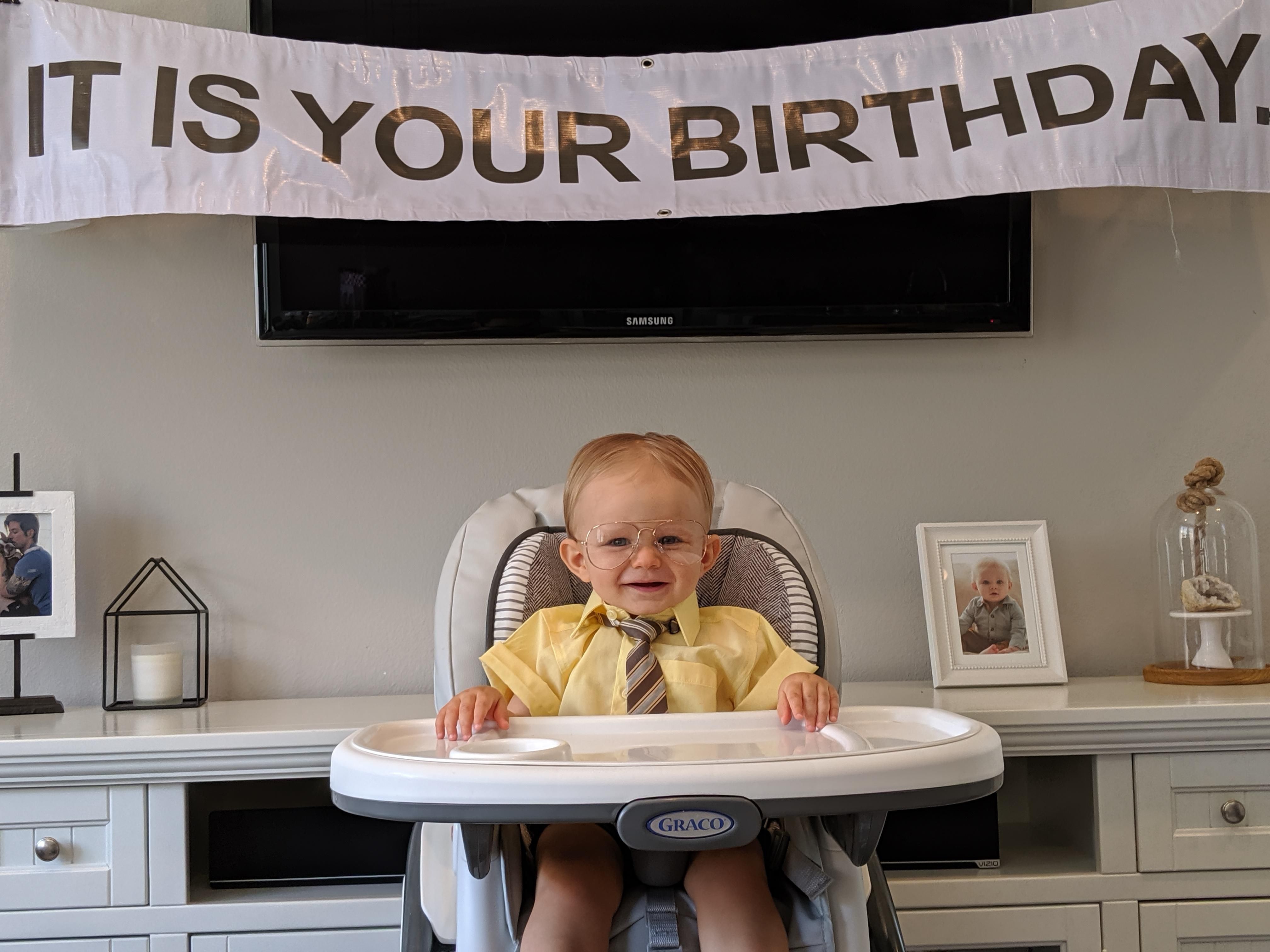 It's my son's first birthday. His middle name is in honor of Dwight Schrute's actor.