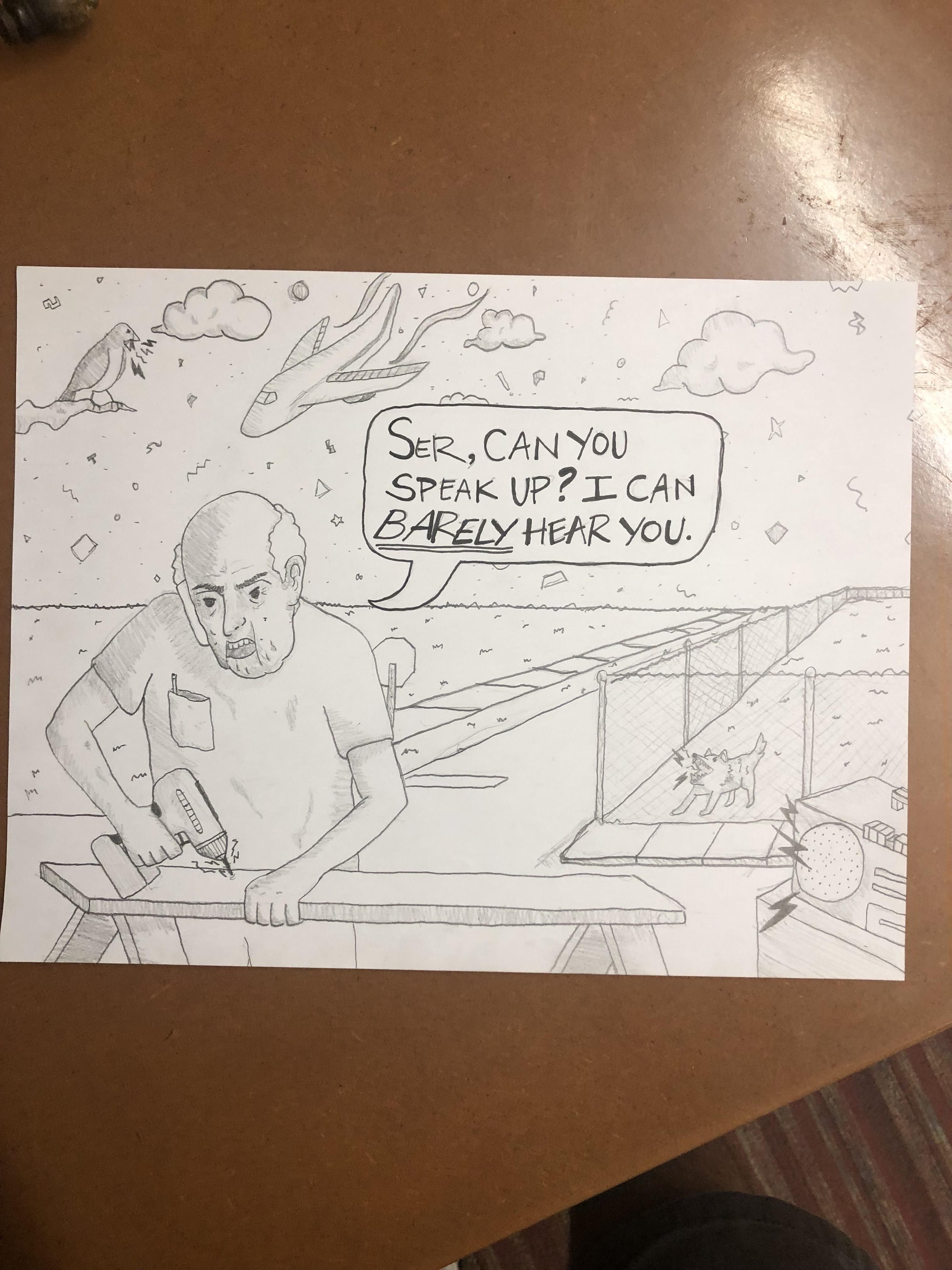 I work in a call center. I like to draw my callers sometimes. Here is a caller that can’t quite hear me for some reason: