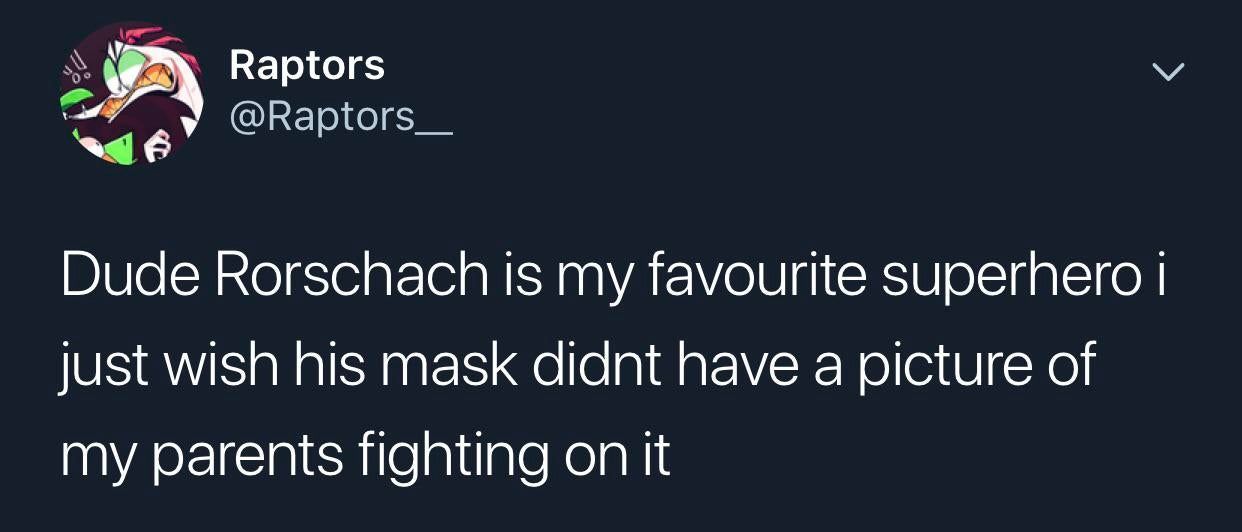 I thought his mask showed a crowd of people pointing and laughing at me