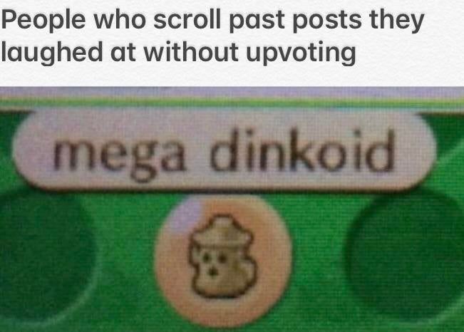Don't be a mega dinkoid