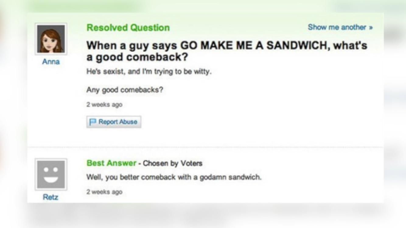 Comeback with a goddamn sandwich