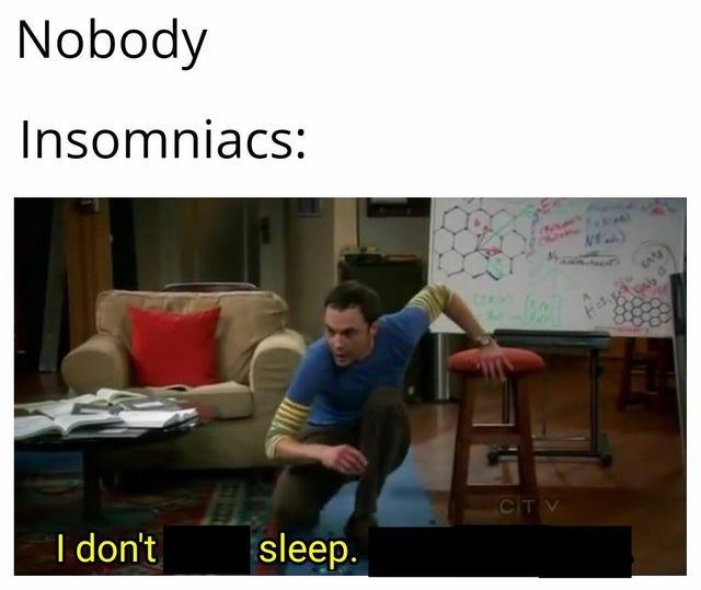 Insomnia.