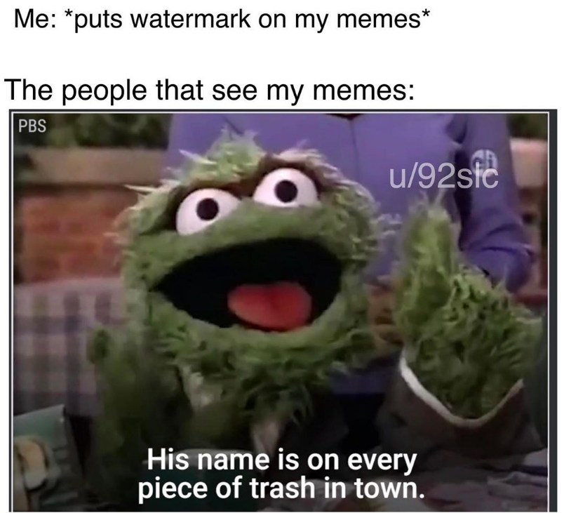 Nice watermark, now I know where to steal memes from