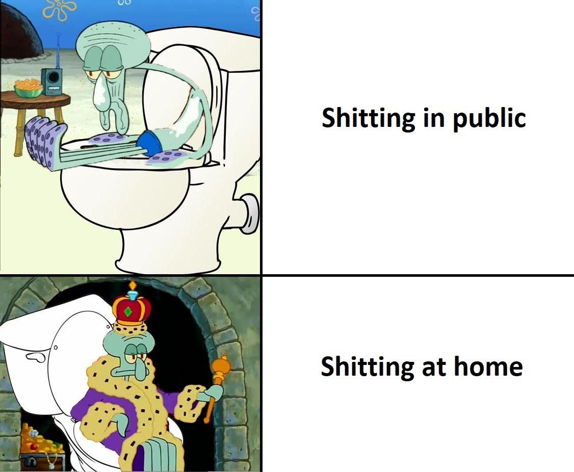 Work shits are the best because you're getting paid while doing it
