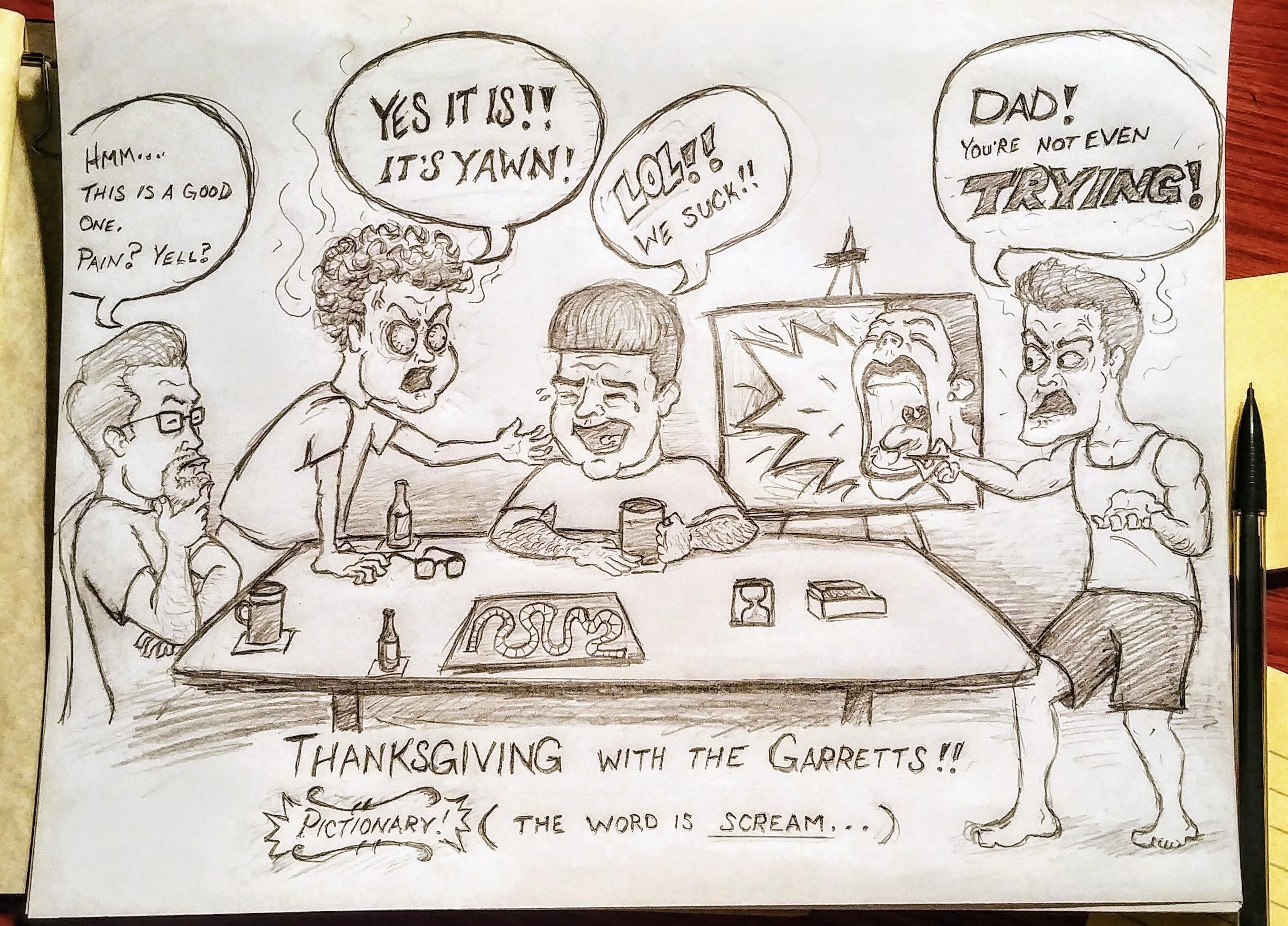 Every Thanksgiving we play drunk pictionary at my grandma's house with teams being boys vs girls. So to lift my grandma's spirits while she's sick, I drew a picture of the boys team.
