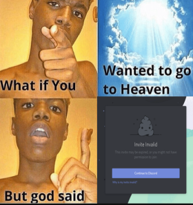 God: " oops, I forgot to make it a permanent invite."