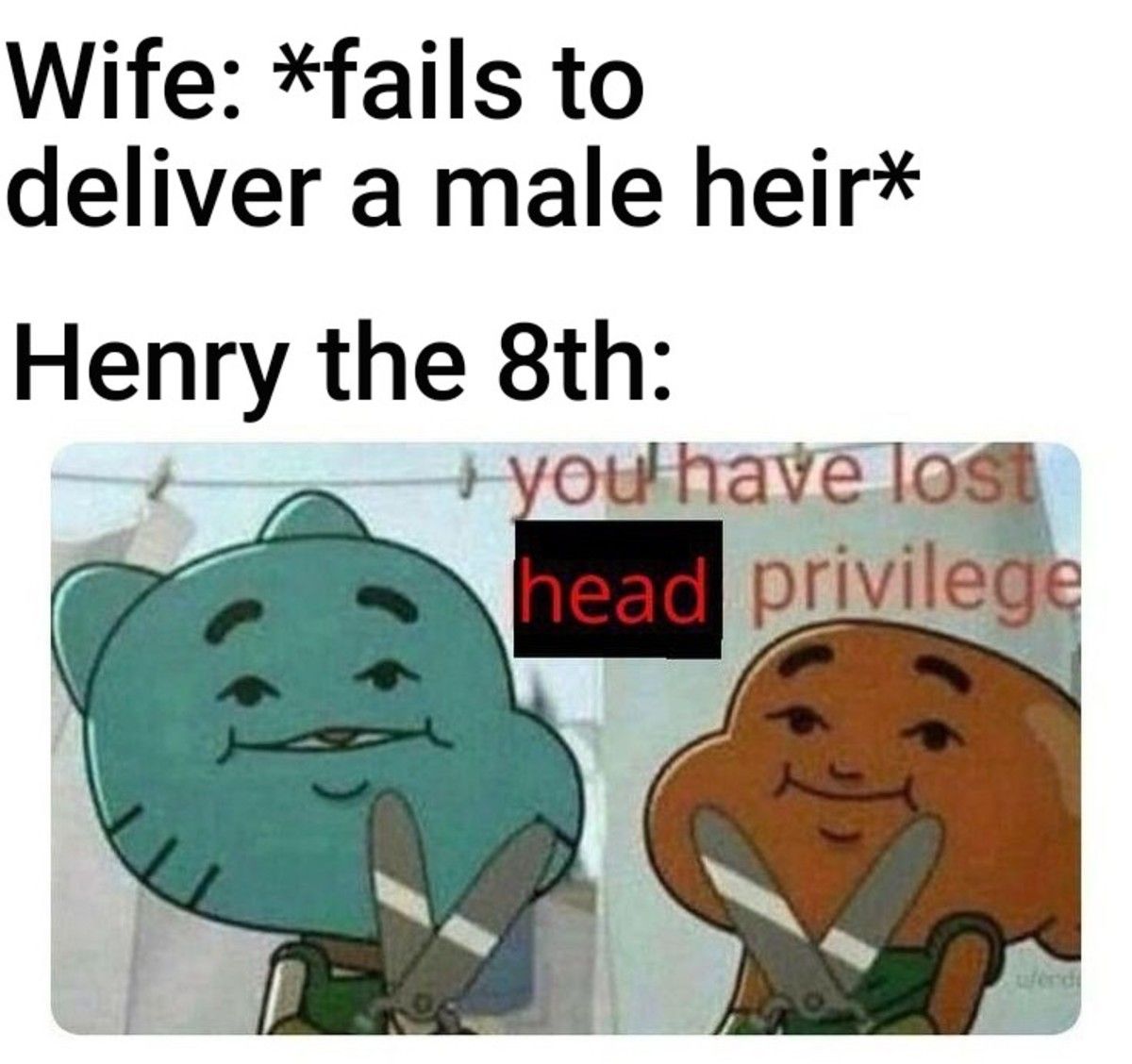 Divorced beheaded died/ Divorced beheaded survived