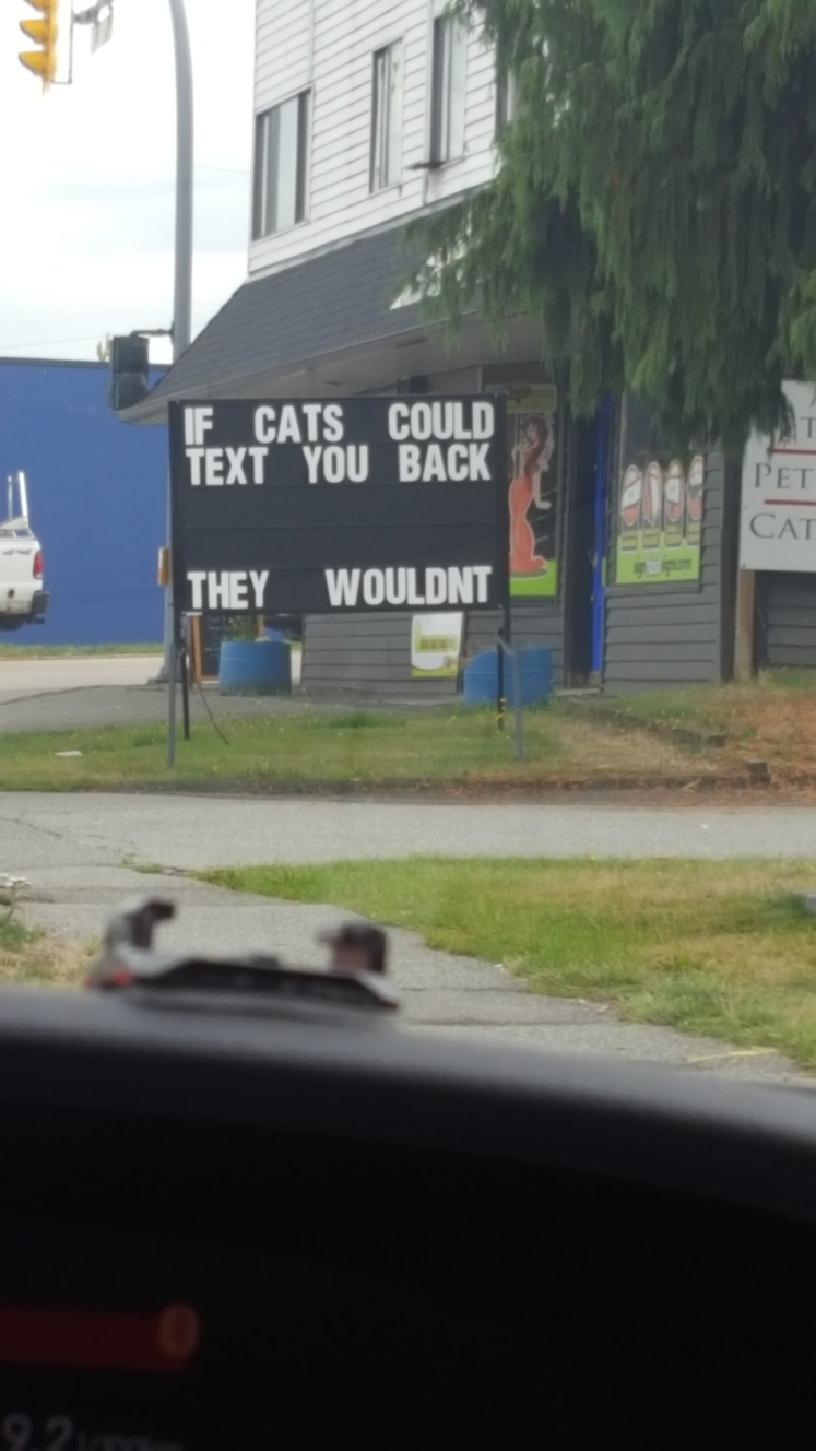On the billboard outside our local Vet's office. I always get a chuckle as I'm driving home from work.