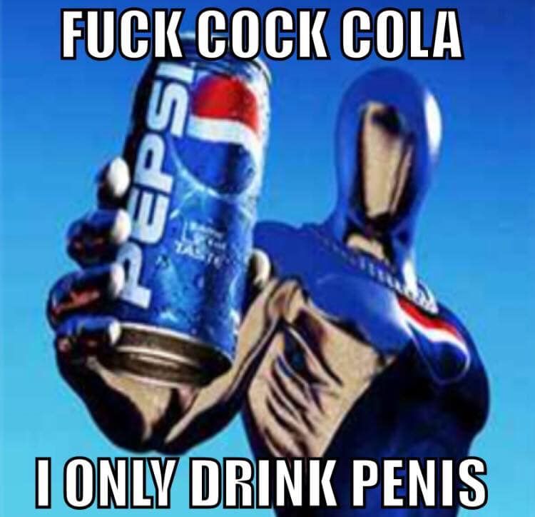 i fantasize about pepsi man every day please pepsi man just let me have a lil lick just one taste
