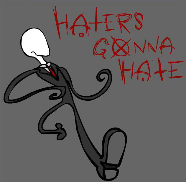 Haters.... are gonna hate