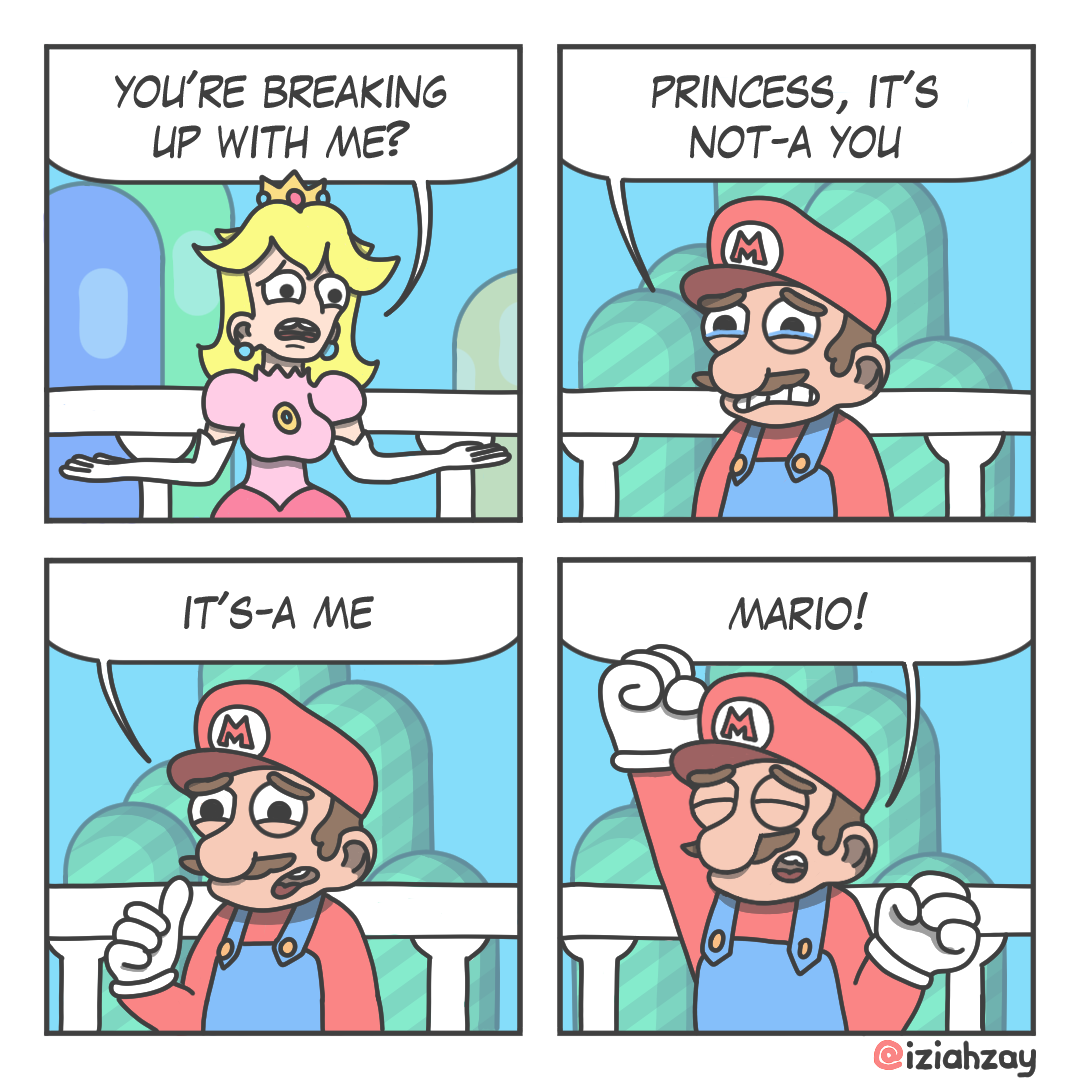 Princess, it's not-a you
