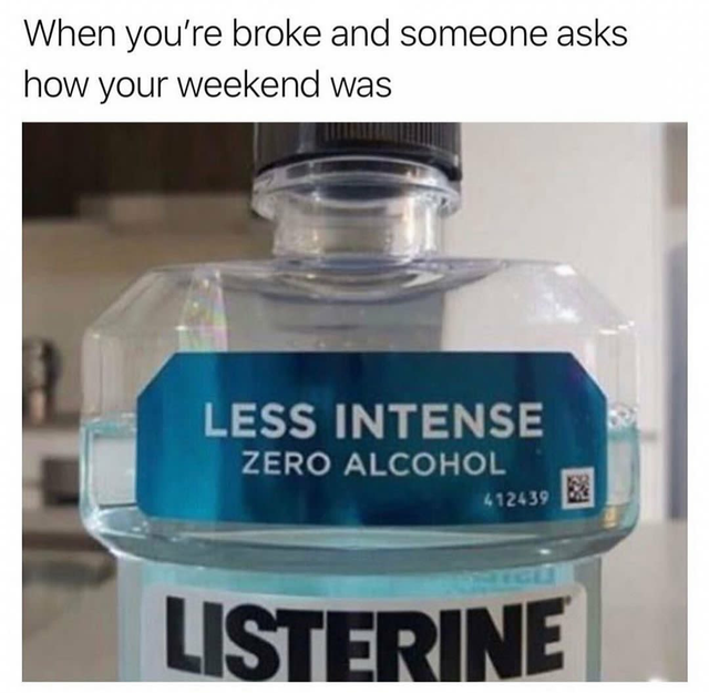 Just sat at home and drank some listerine