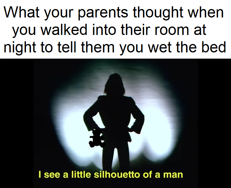Or when there's Thunder Bolts of Lightning, very, very Frightning