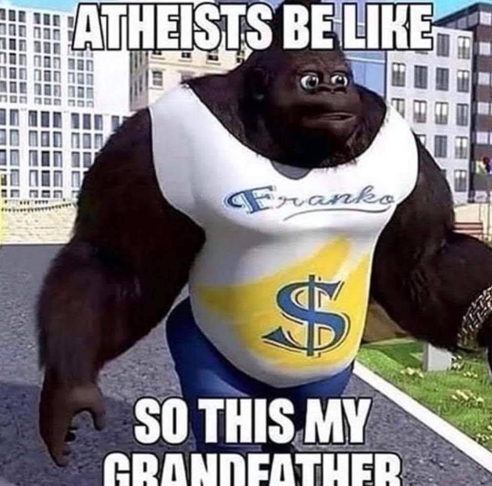 Uh uh ah ah, my grandfather was Jesus Christ, God himself