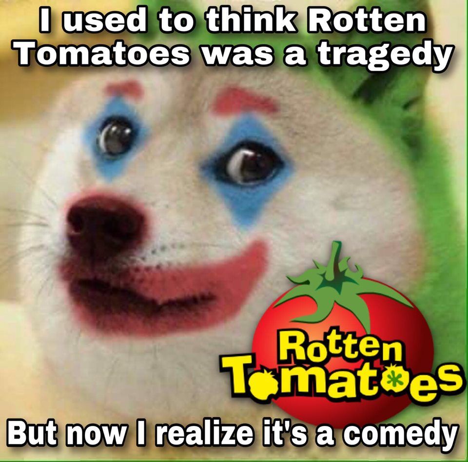 Who even takes Rotten Tomatoes seriously anymore?