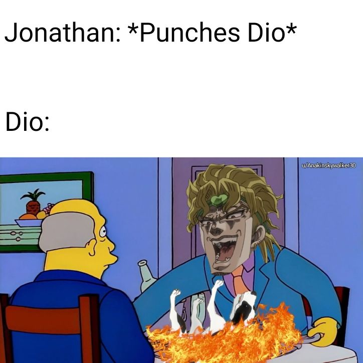 JoJo, that isn't smoke! It's steam - steam from the Steamed Dans we're having!
