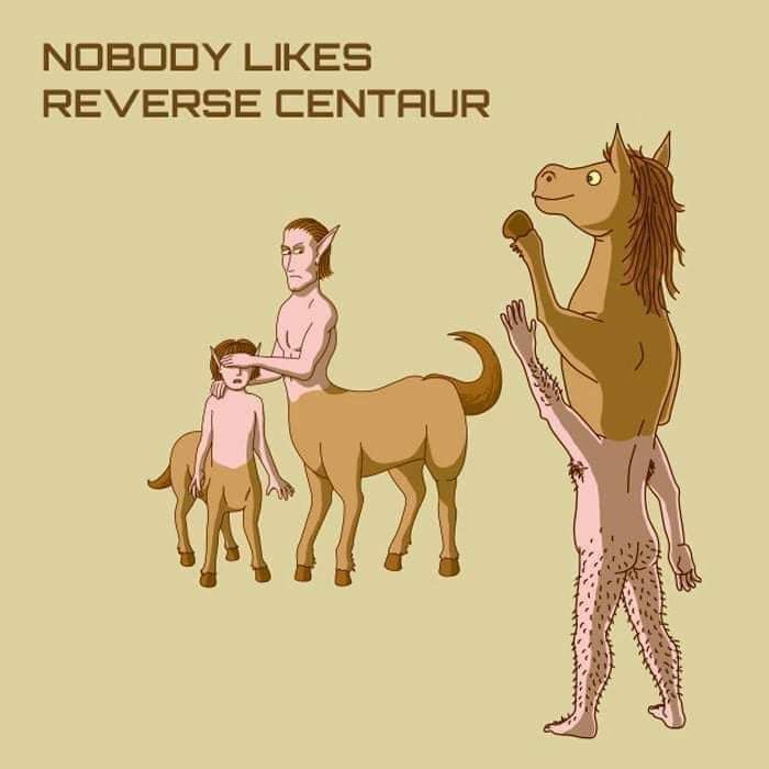 Reverse centaur makes everyone uncomfortable
