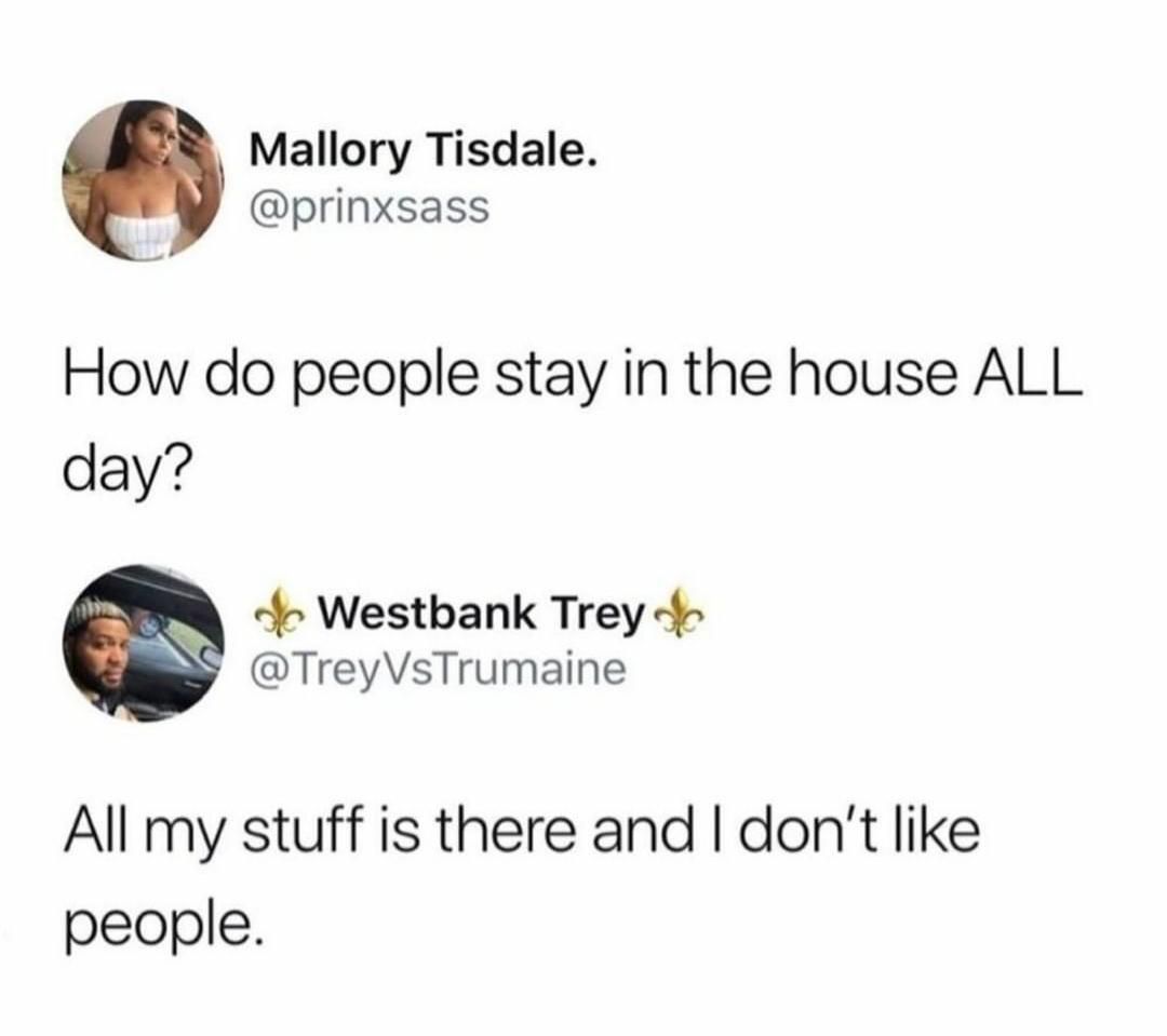 how do people leave their house EVERY day?