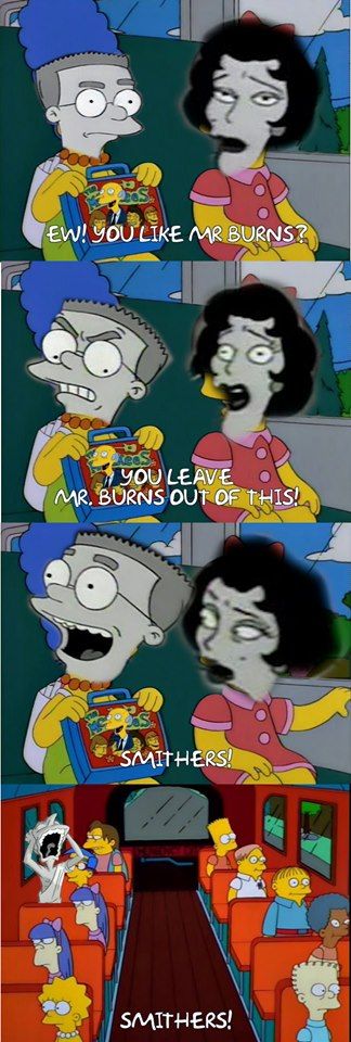 you leave mr burns outta this