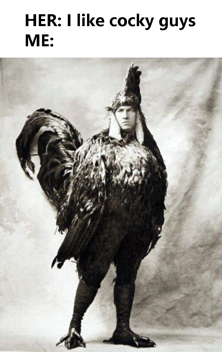 The things I'll rooster-a-doodle-do to you