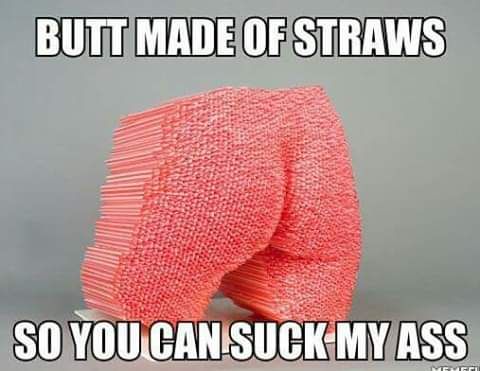 A Butt Made of Straws