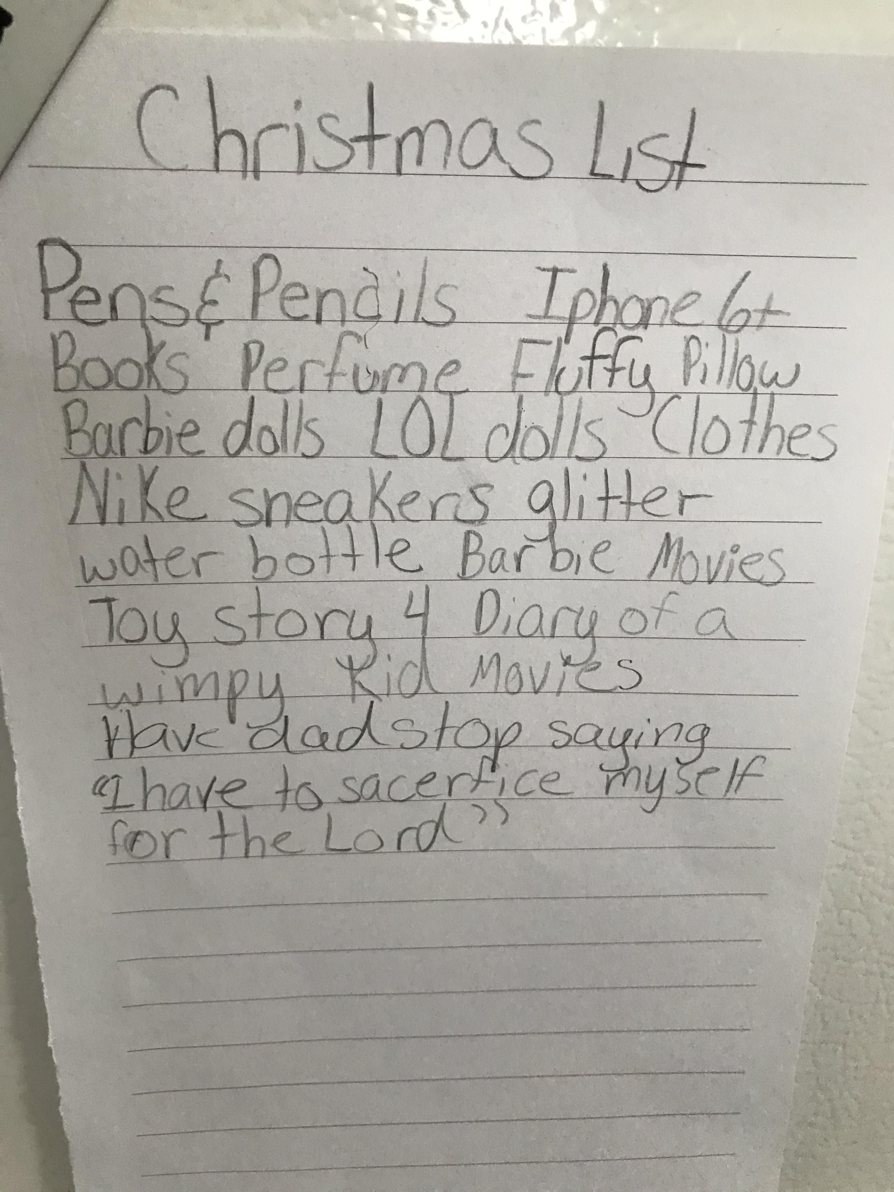 My daughters Christmas list I just read. I almost choked on my burger.