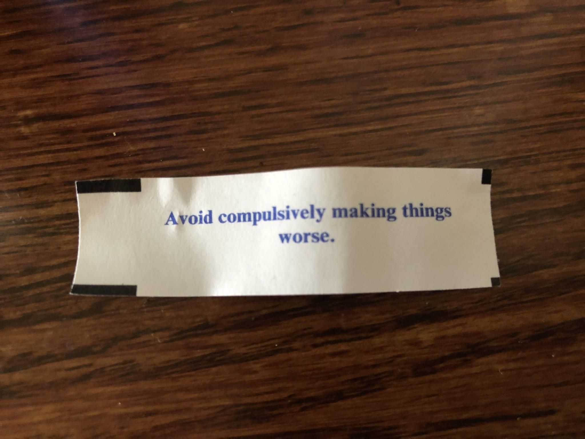 I feel strangely targeted by my fortune cookie.