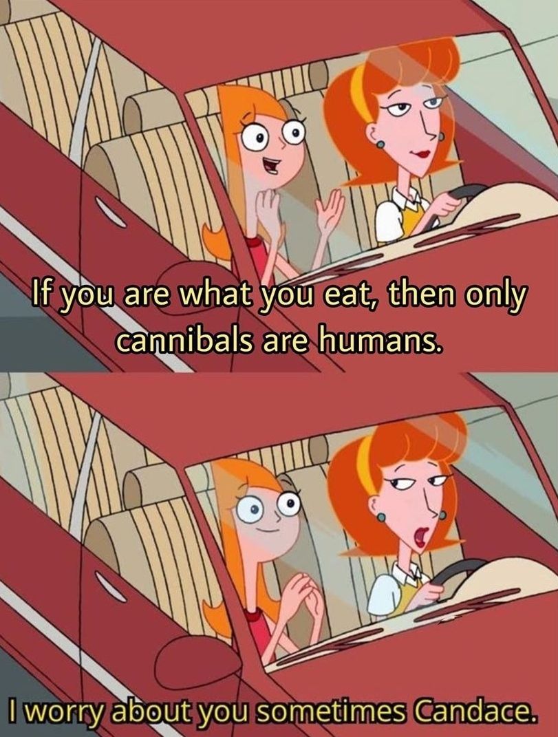 Cannibals are humans....