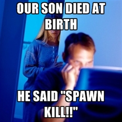 F*cking spawn killers