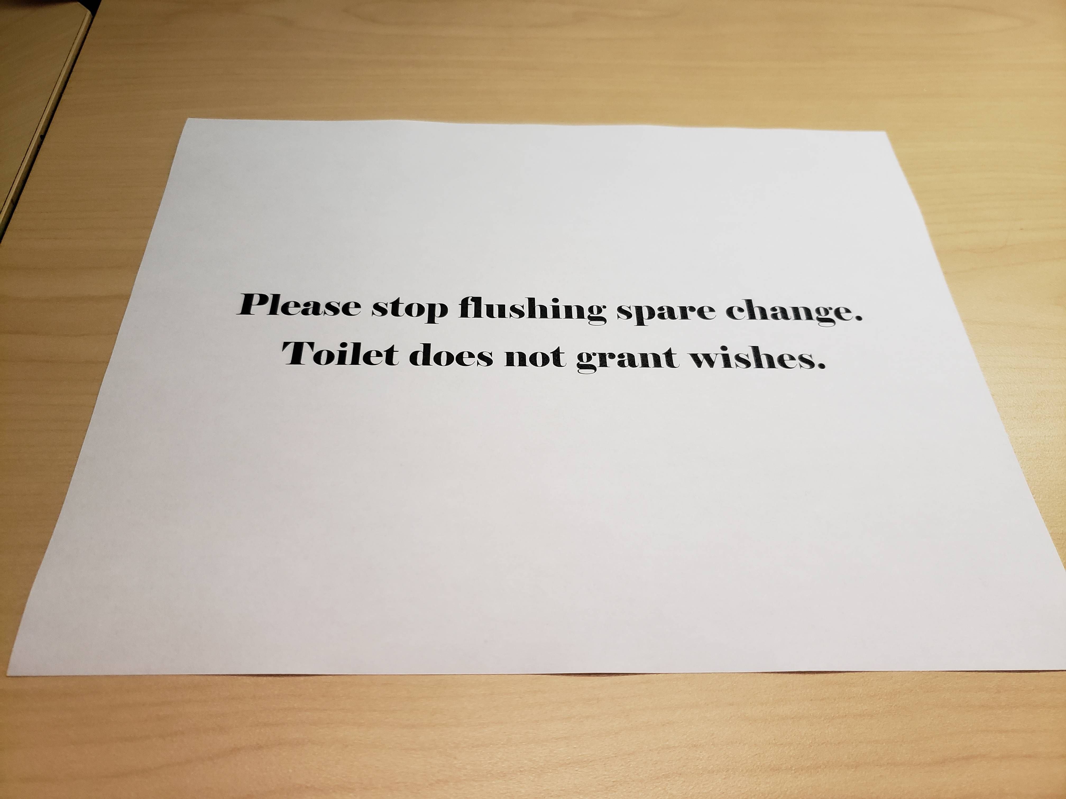 Someone keeps flushing coins down the toilet at work so I had to make a bathroom sign