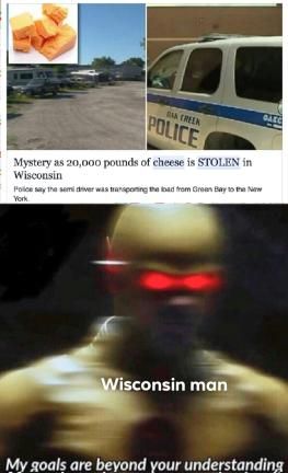 He was just wisconsin man, and he had a plan