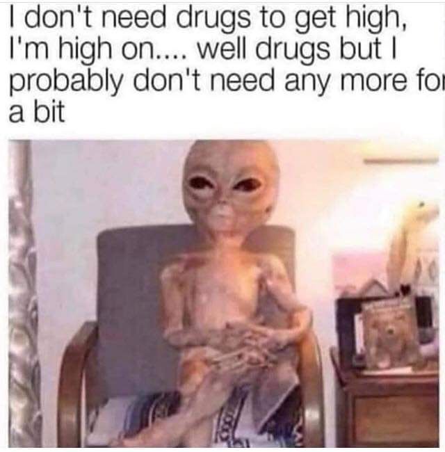 got any drugs?