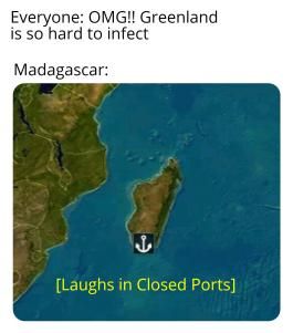 Madagascar is the place to be, that is if they'll let you in at all.