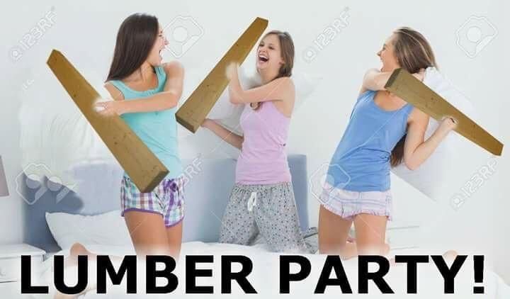 Lumber Party!!