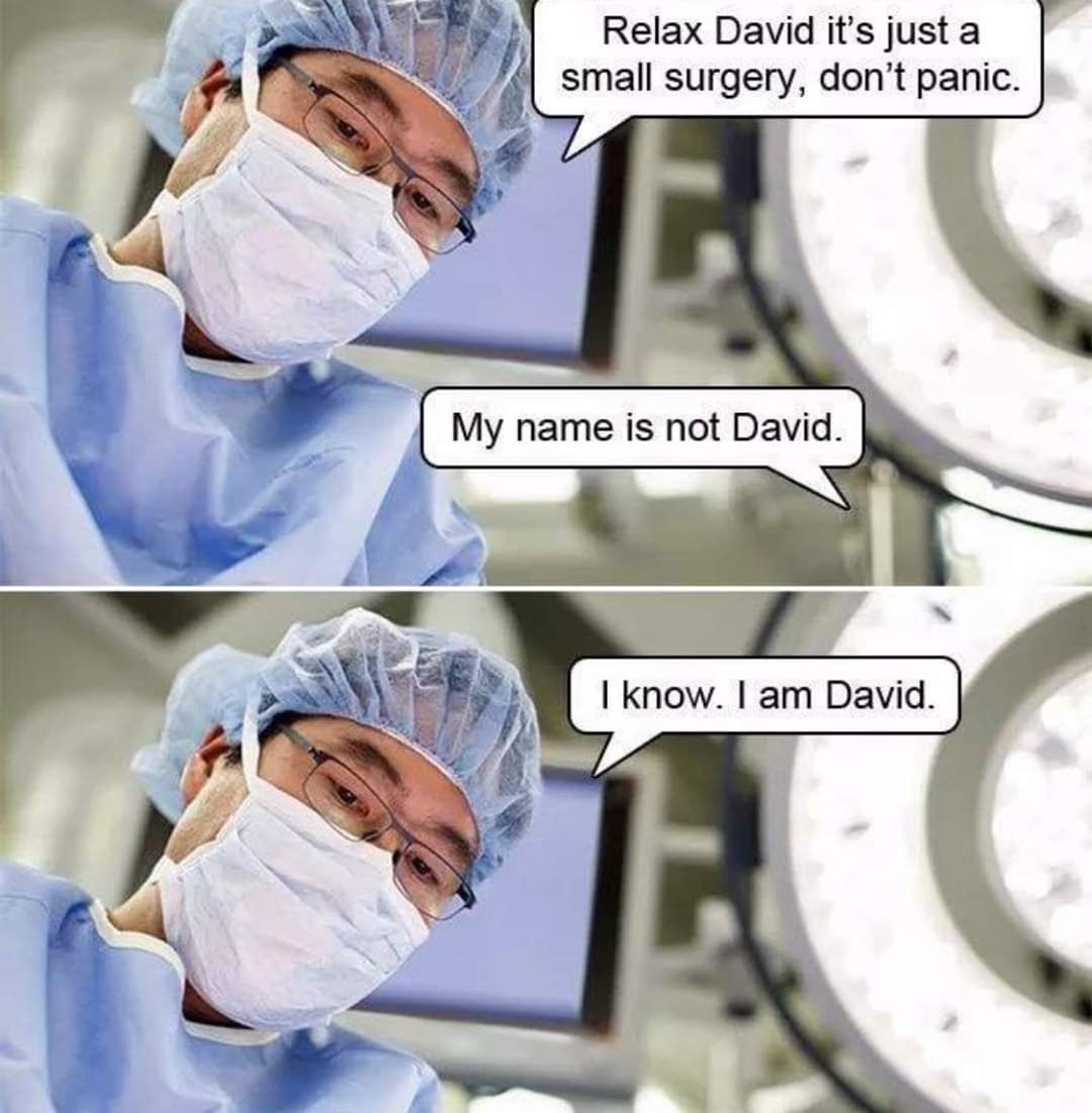 Relax david just relax .