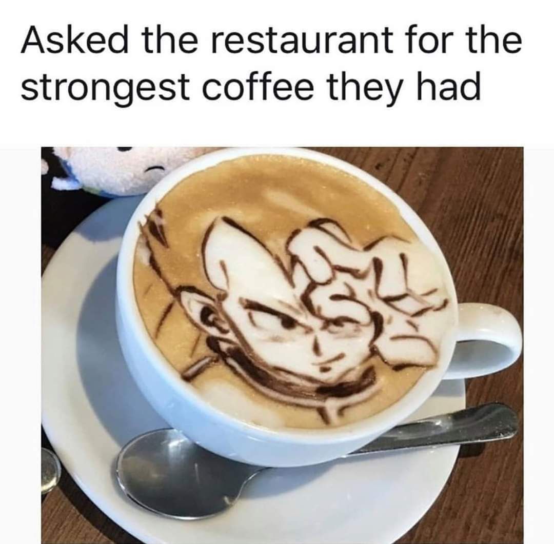 Now that's the second strongest coffee I've ever had.