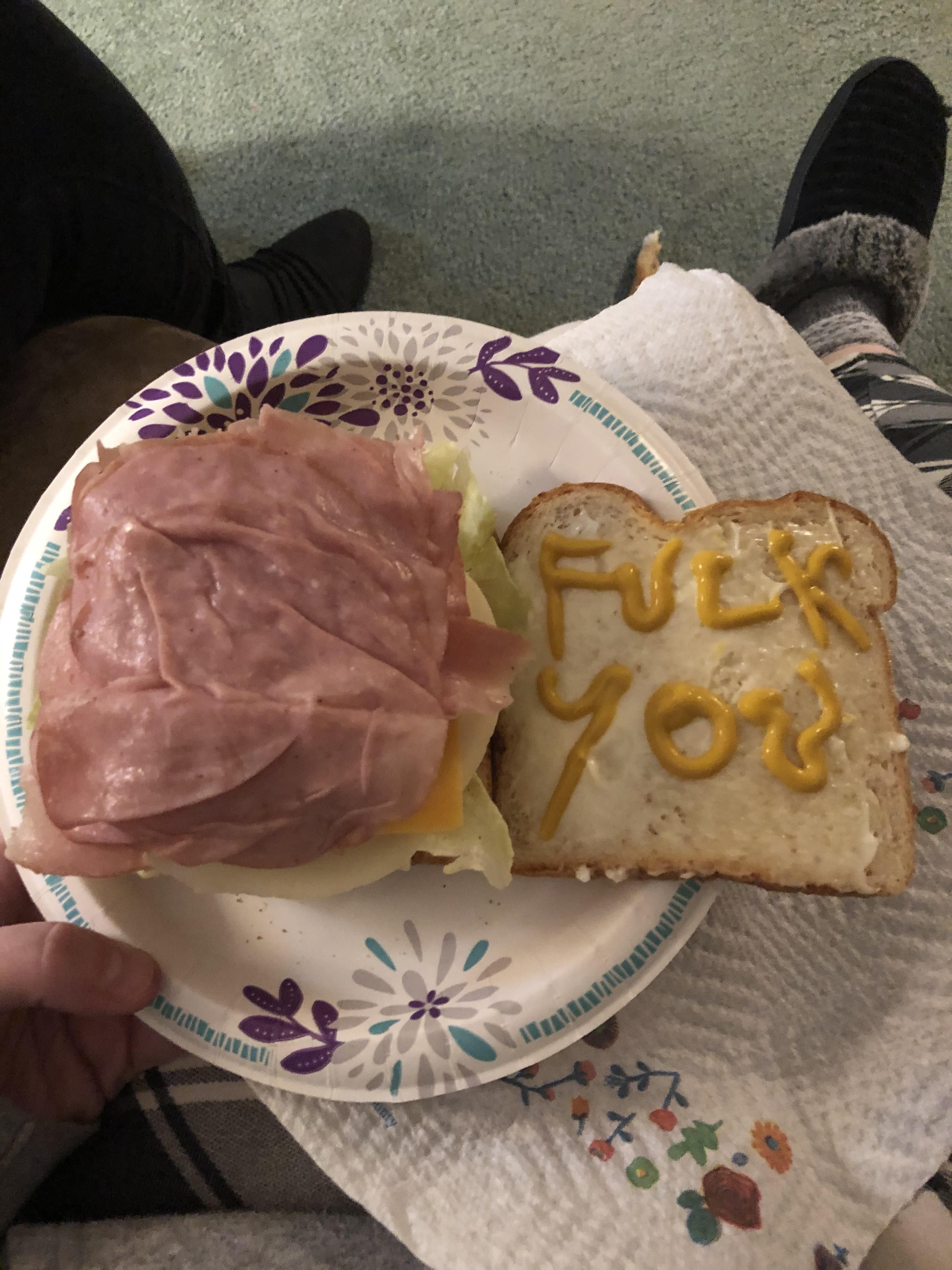 My brother offered my mom a sandwich, she said no and then I said “Well how rude, I want a sandwich!” He did not disappoint.