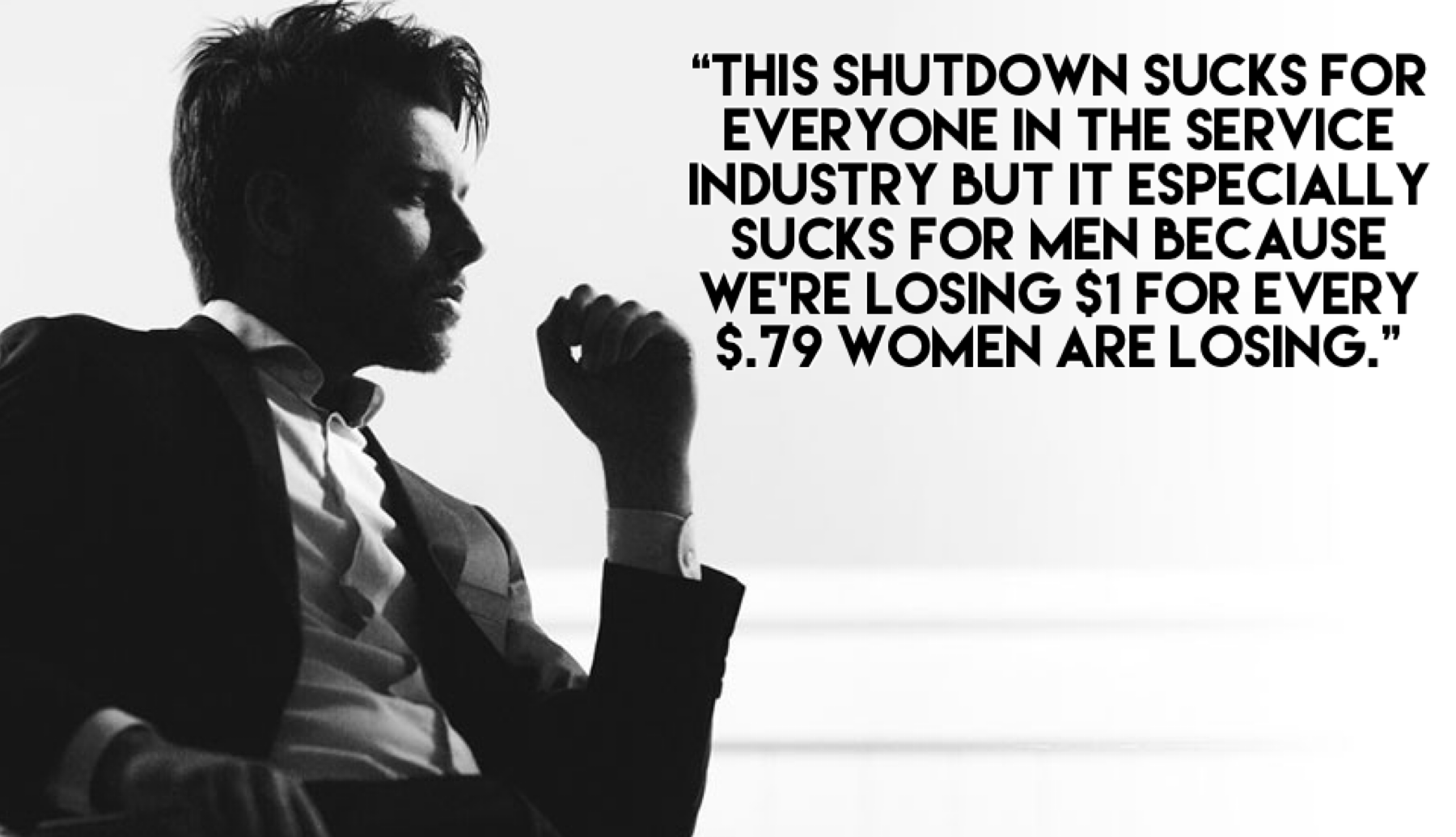 remember: men are the primary victims of the shutdown