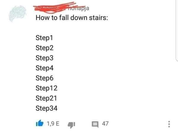 How to fall down stairs.