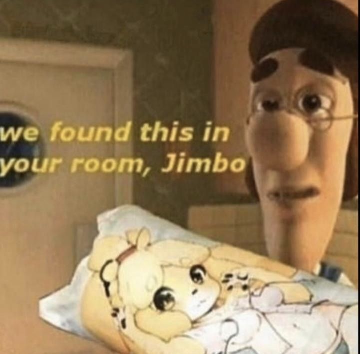 It’s you jimbo