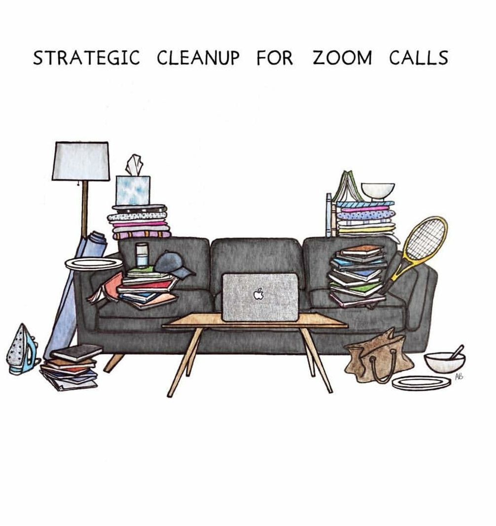 Strategic cleaning for Zoom Calls!